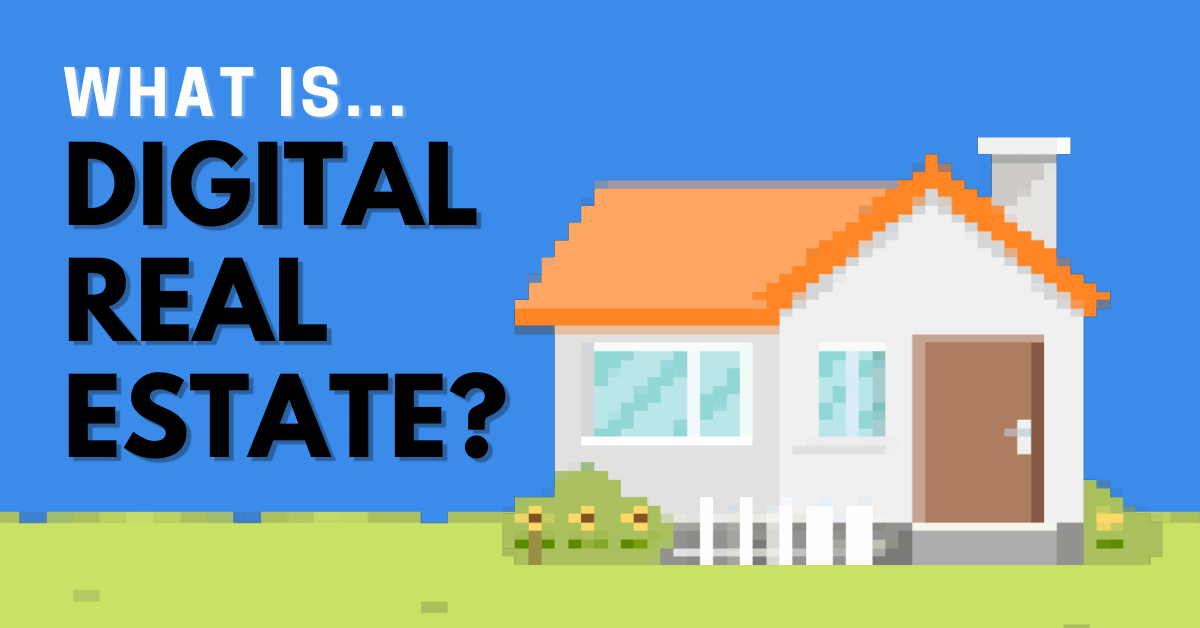 what is digital real estate? text, with pixelated house in the background