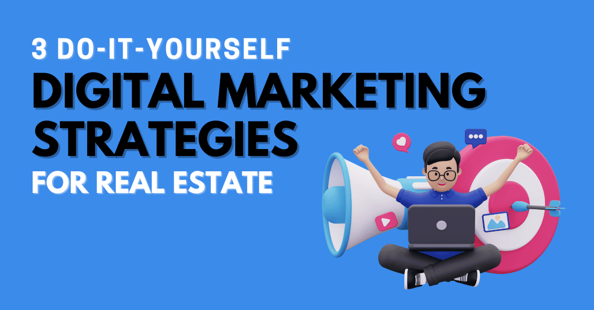 three digital marketing strategies for real estate